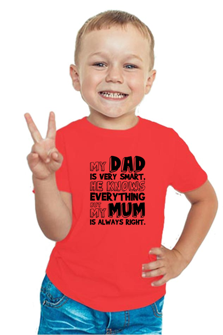 My DAD is very smart, he knows everything BUT My Mum is always right - BOY'S T-SHIRT