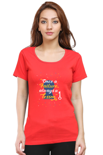 ONCE A FAILURE, ALWAYS A LESSON - WOMEN'S T SHIRT