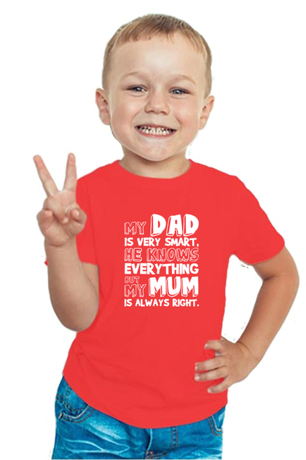 My DAD is very smart, he knows everything BUT My Mum is always right - BOY'S T-SHIRT