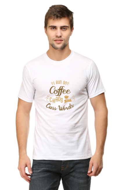 I RUN ON COFFEE, CHAOS AND CUSS WORDS - Men's T-shirt