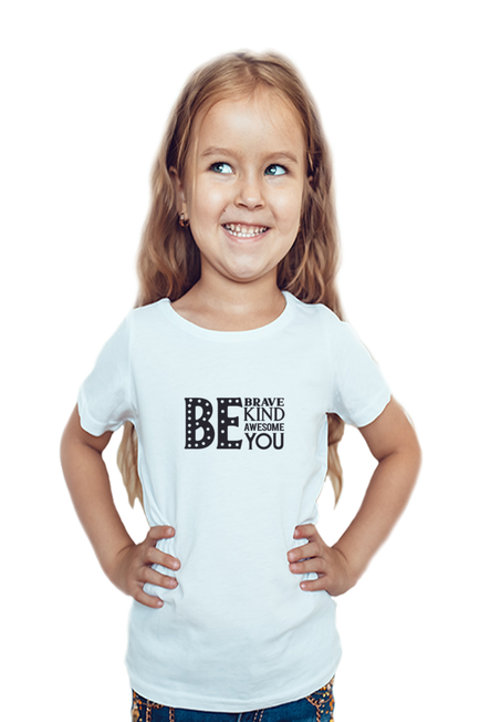 BE BRAVE, BE KIND, BE AWESOME, BE YOU - Girl's T-Shirt