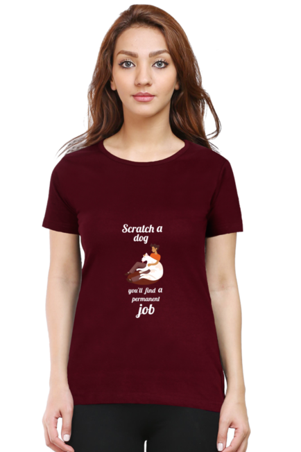 SCRATCH A DOG YOU'LL FIND A PERMANENT JOB - WOMEN'S T SHIRT