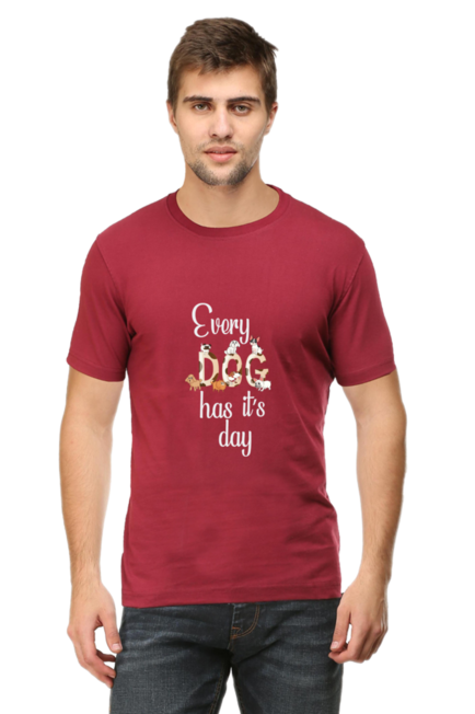 EVERY DOG HAS IT'S DAY - MEN'S T SHIRT