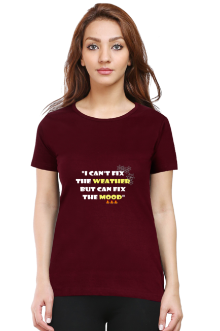 I CAN'T FIX THE WEATHER, BUT CAN FIX THE MOOD - WOMEN'S T SHIRT