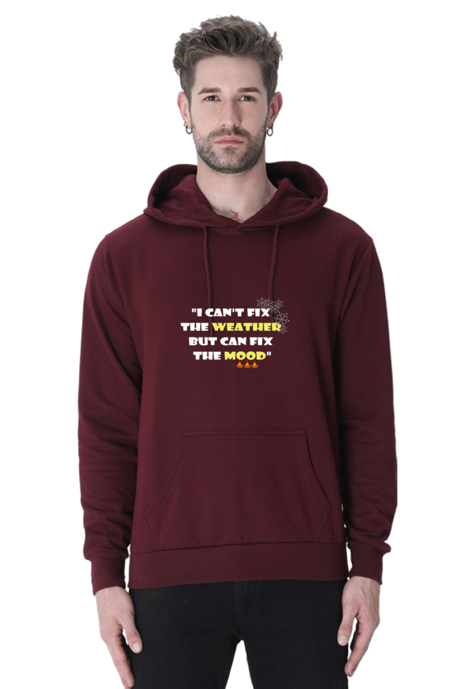 I  CAN'T FIX THE WEATHER, BUT CAN FIX THE MOOD - MEN'S HOODED SWEATSHIRT