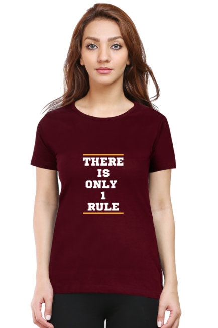 THERE IS ONLY 1 RULE - WOMEN'S T SHIRT