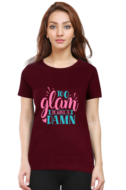 Too glam to give a damn - Women's T-Shirt