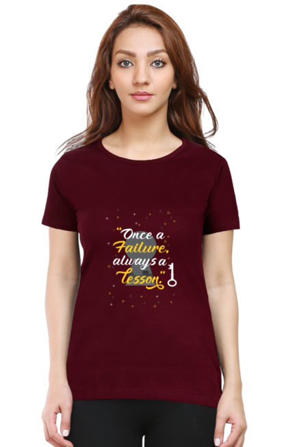 ONCE A FAILURE, ALWAYS A LESSON - WOMEN'S T SHIRT