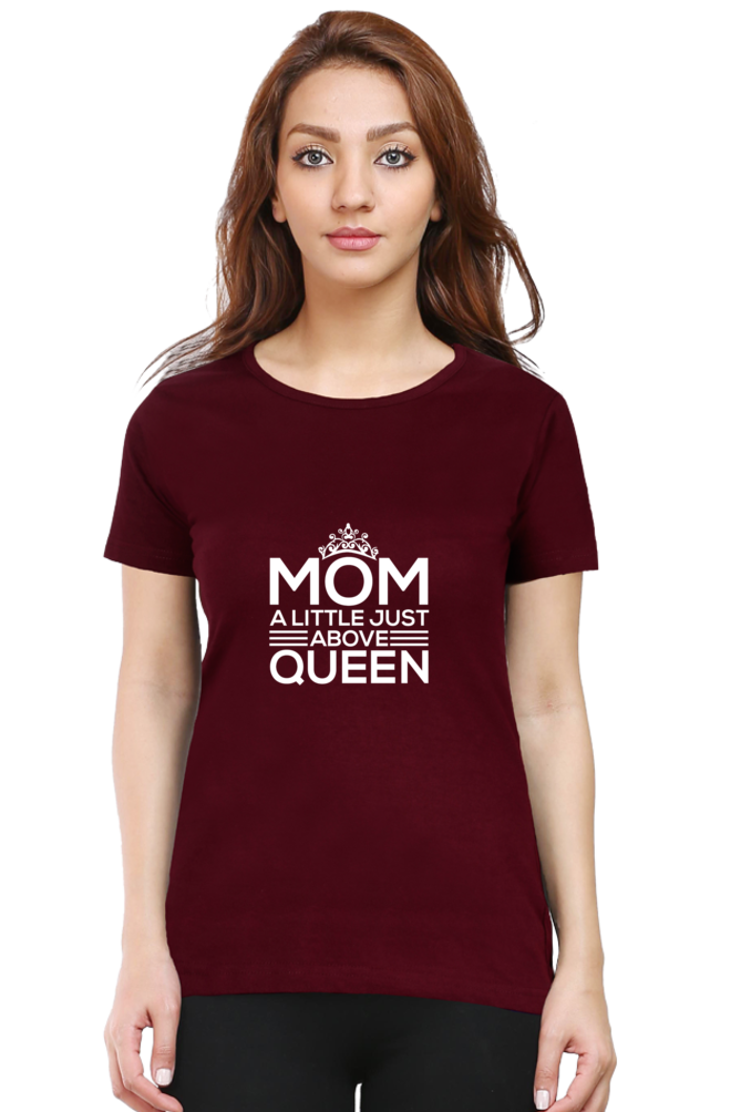 MOM A LITTLE JUST ABOVE QUEEN - WOMEN'S T-SHIRT