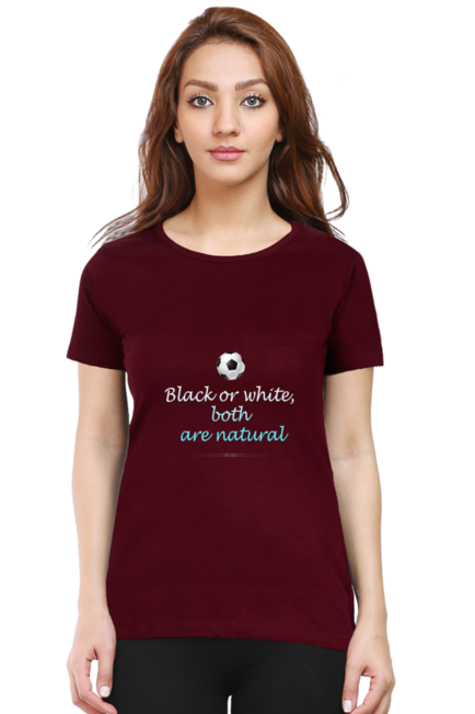 BLACK OR WHITE BOTH ARE NATURAL - WOMEN'S T SHIRT