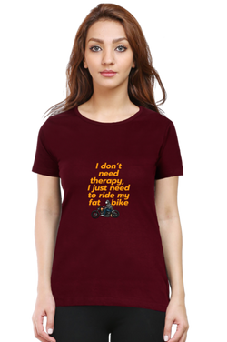 I DON'T NEED A THERAPY, I JUST NEED TO RIDE MY FAT BIKE - WOMEN'S T-SHIRT