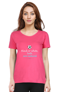 BLACK OR WHITE BOTH ARE NATURAL - WOMEN'S T SHIRT