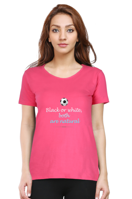 BLACK OR WHITE BOTH ARE NATURAL - WOMEN'S T SHIRT