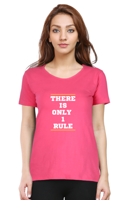 THERE IS ONLY 1 RULE - WOMEN'S T SHIRT