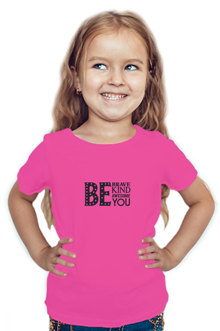 BE BRAVE, BE KIND, BE AWESOME, BE YOU - Girl's T-Shirt