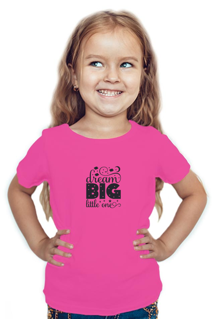 DREAM BIG LITTLE ONE - GIRL'S T-SHIRT