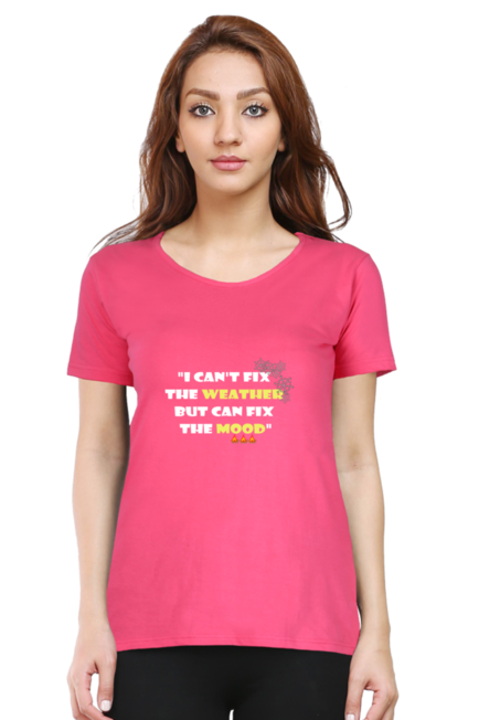 I CAN'T FIX THE WEATHER, BUT CAN FIX THE MOOD - WOMEN'S T SHIRT