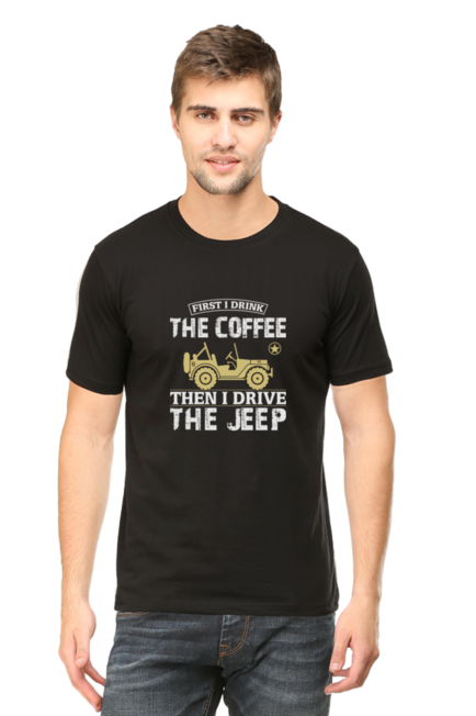 FIRST I DRINK COFFEE, THEN I DRIVE THE JEEP - men's t-shirt