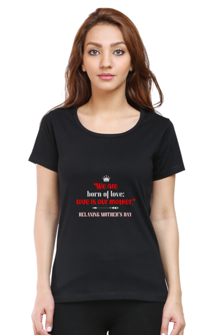 WE ARE BORN OF LOVE, LOVE IS OUR MOTHER - WOMEN'S T SHIRT