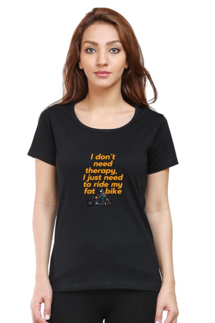 I DON'T NEED A THERAPY, I JUST NEED TO RIDE MY FAT BIKE - WOMEN'S T-SHIRT