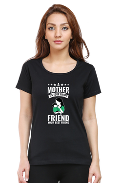 A MOTHER IS YOUR FIRST FRIEND - WOMEN'S T-SHIRT