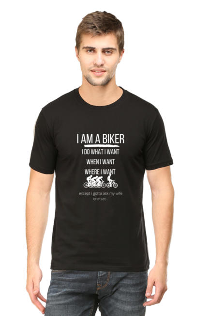 I'M A BIKER, I DO WHAT I WANT, WHEN I WANT, WHERE I WANT - MEN'S T-SHIRT