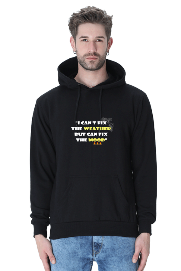 I  CAN'T FIX THE WEATHER, BUT CAN FIX THE MOOD - MEN'S HOODED SWEATSHIRT