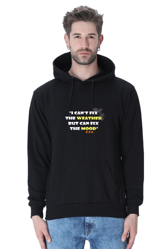 I  CAN'T FIX THE WEATHER, BUT CAN FIX THE MOOD - MEN'S HOODED SWEATSHIRT