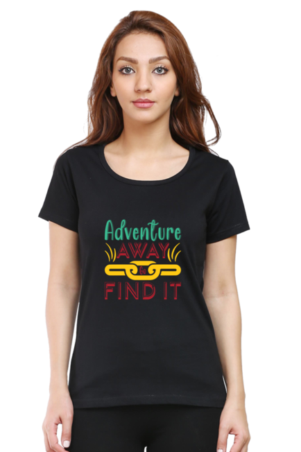 ADVENTURE AWAY, GO FIND IT - WOMEN'S T-SHIRT