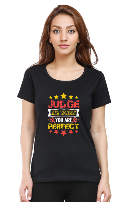 Judge me when you are perfect - Women's T-Shirt