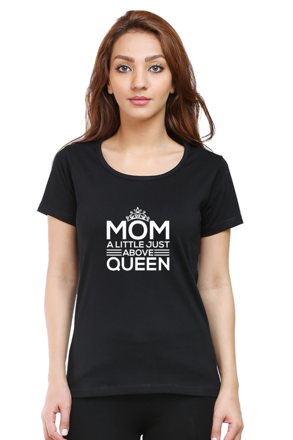 MOM A LITTLE JUST ABOVE QUEEN - WOMEN'S T-SHIRT