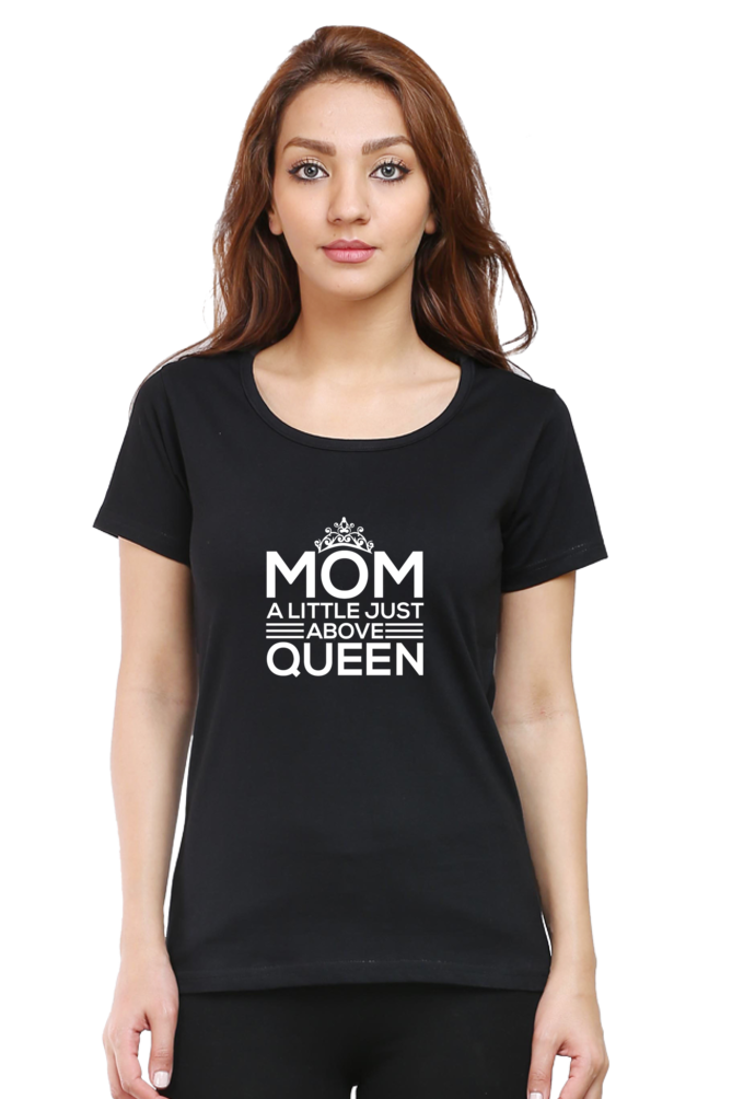 MOM A LITTLE JUST ABOVE QUEEN - WOMEN'S T-SHIRT