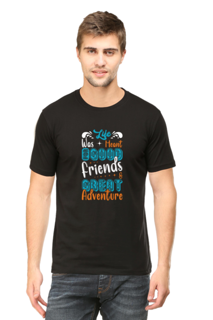 Life was meant for good friends & Great Adventure - men's T-Shirt