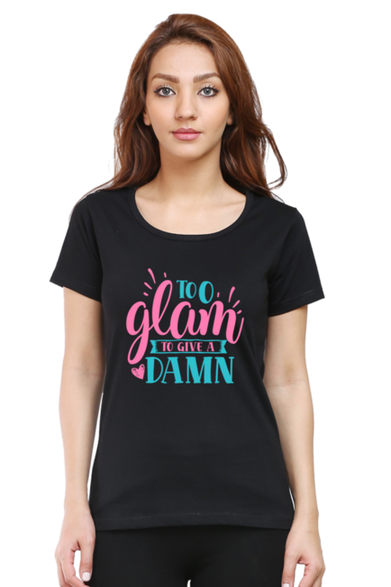 Too glam to give a damn - Women's T-Shirt