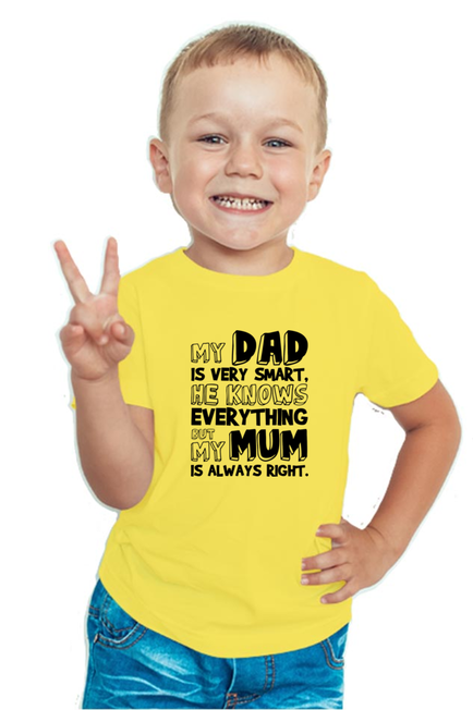 My DAD is very smart, he knows everything BUT My Mum is always right - BOY'S T-SHIRT