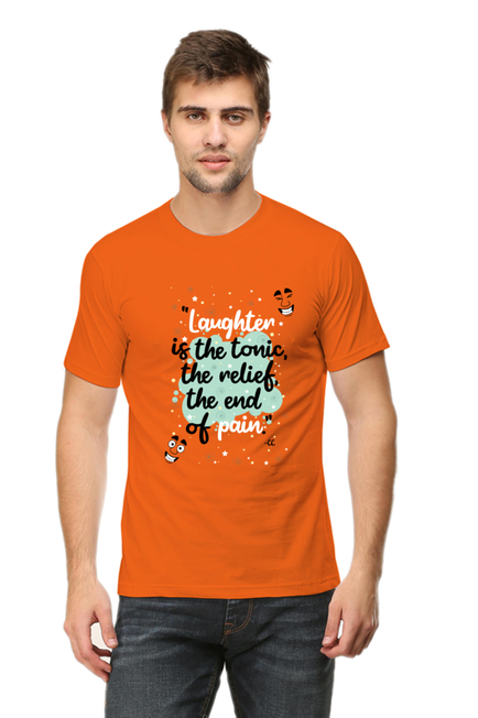 LAUGHTER IS THE TONIC, THE RELIEF, THE END OF PAIN - MEN'S T SHIRT