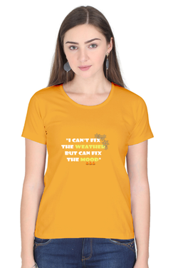 I CAN'T FIX THE WEATHER, BUT CAN FIX THE MOOD - WOMEN'S T SHIRT