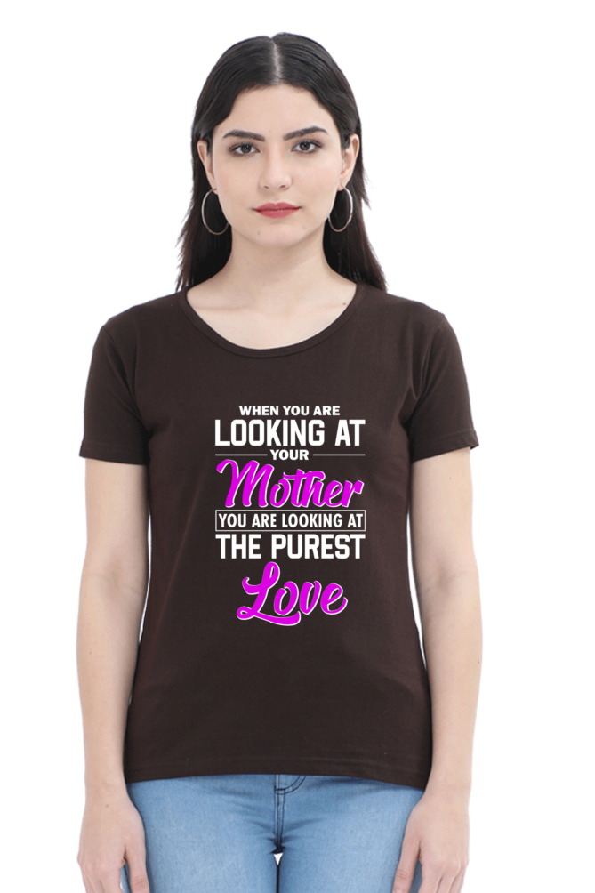 LOOKING AT YOUR MOTHER, YOU ARE LOOKING AT THE PUREST LOVE - WOMEN'S T-SHIRT