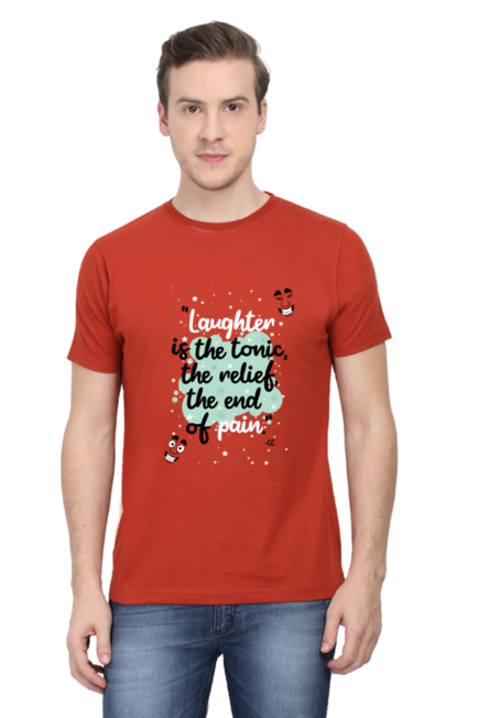 LAUGHTER IS THE TONIC, THE RELIEF, THE END OF PAIN - MEN'S T SHIRT