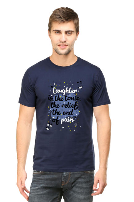 LAUGHTER IS THE TONIC, THE RELIEF, THE END OF PAIN - MEN'S T SHIRT