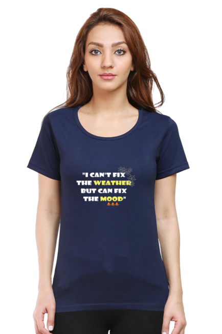 I CAN'T FIX THE WEATHER, BUT CAN FIX THE MOOD - WOMEN'S T SHIRT