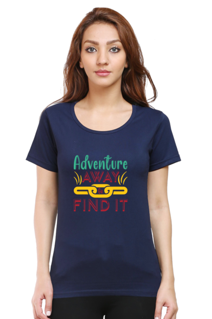 ADVENTURE AWAY, GO FIND IT - WOMEN'S T-SHIRT