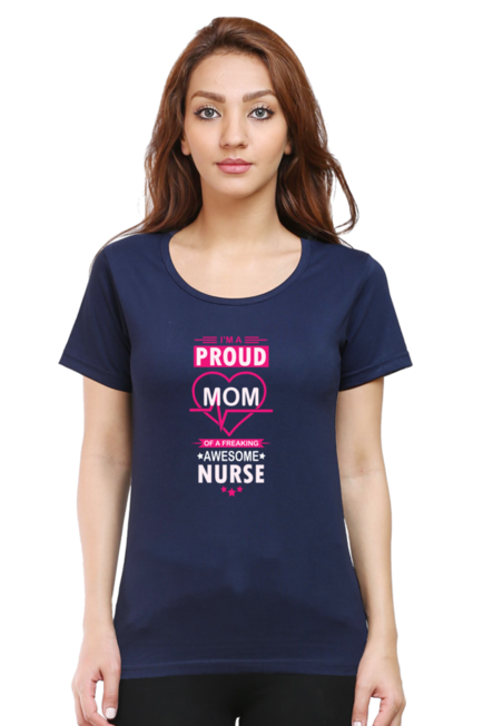 I AM A PROUD MOM OF A FREAKING NURSE - WOMEN'S T SHIRT