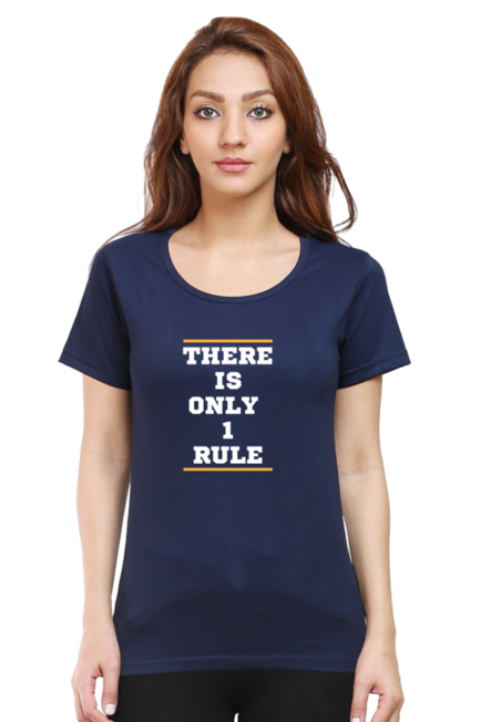 THERE IS ONLY 1 RULE - WOMEN'S T SHIRT