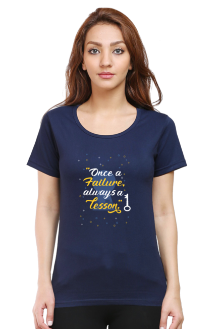 ONCE A FAILURE, ALWAYS A LESSON - WOMEN'S T SHIRT