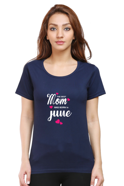 BEST MOM ARE BORN IN JUNE - WOMEN'S T SHIRT