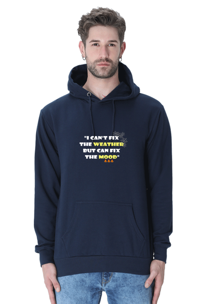 I  CAN'T FIX THE WEATHER, BUT CAN FIX THE MOOD - MEN'S HOODED SWEATSHIRT