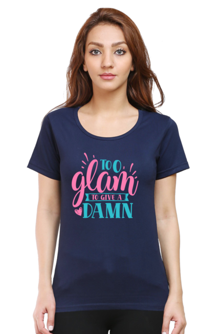 Too glam to give a damn - Women's T-Shirt