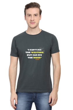 I  CAN'T FIX THE WEATHER, BUT CAN FIX THE MOOD - Men's T-Shirt