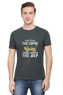 FIRST I DRINK COFFEE, THEN I DRIVE THE JEEP - men's t-shirt